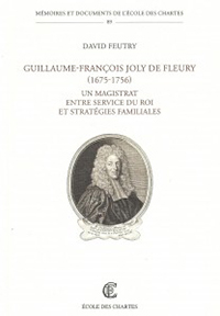 GUILLAUME FRANCOIS JOLY DE FLEURY (1675 - 1766), SERVICE DU ROI ET STRATEGIE FAMILIALE,