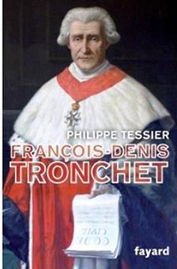 FRANCOIS DENIS TRONCHET OU LA REVOLUTION PAR LE DROIT,