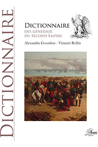 DICTIONNAIRE BIOGRAPHIQUE DES GENERAUX DU SECOND EMPIRE, 1851 - 1870,