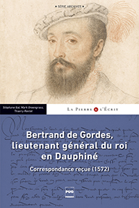 BERTRAND DE GORDES, LIEUTENANT GENERAL DU ROI EN DAUPHINE,