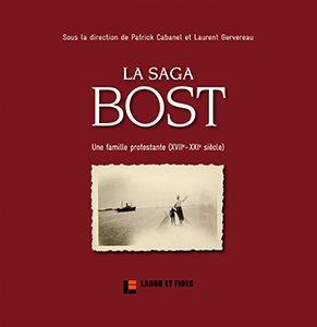 LA SAGA BOST, UNE FAMILLE PROTESTANTE,