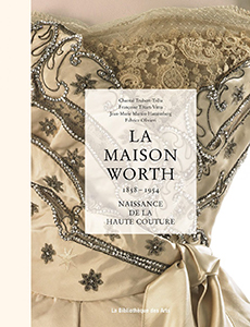 LA MAISON WORTH, NAISSANCE DE LA HAUTE COUTURE