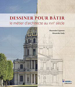 DESSINER POUR BATIR - LE METIER D'ARCHITECTE AU XVIIIÈME SIECLE,
