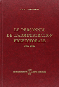 LE PERSONNEL DE L'ADMINISTRATION PREFECTORALE, DICTIONNAIRE BIOGRAPHIQUE - 1800-1926,