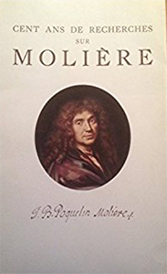 CENT ANS DE RECHERCHES SUR MOLIERE ET SA FAMILLE,