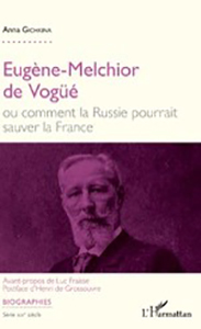 EUGENE MELCHIOR DE VOGUE OU COMMENT LA RUSSIE POURRAIT SAUVER LA FRANCE