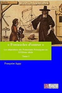 FORCEZ LES D'ENTRER - LES ABJURATIONS DES PROTESTANTS