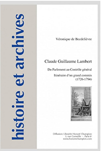 CLAUDE GUILLAUME LAMBERT, UN GRAND COMMIS (1726 - 1794)
