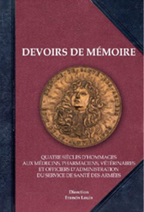 DEVOIRS DE MEMOIRE, QUATRE SIECLES D'HOMMAGE AU SERVICE DE SANTE DES ARMEES