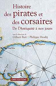 HISTOIRE DES PIRATES ET DES CORSAIRES, DE L'ANTIQUITE A NOS JOURS