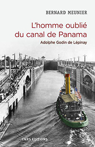 L'HOMME OUBLIE DU CANAL DE PANAMA, A. GODIN DE LEPINAY