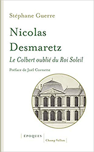 NICOLAS DESMARETZ, LE COLBERT OUBLIE DU ROI SOLEIL