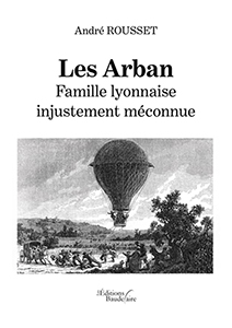 LES ARBAN : GENEALOGIE D'UNE FAMILLE LYONNAISE MECONNUE