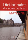 DICTIONNAIRE DES NOMS DE LIEUX DE LA MAYENNE