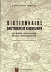 DICTIONNAIRE DES TERRES ET SEIGNEURIES DE L'ANCIEN COMTE NANTAIS ET DE LA LOIRE-INFERIEURE