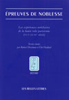 EPREUVES DE NOBLESSE ; LES EXPÉRIENCES NOBILIAIRES DE LA HAUTE ROBE PARISIENNE XVIE-XVIIIE SIÈCLE