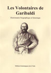 LES VOLONTAIRES DE GARIBALDI - DICTIONNAIRE BIOGRAPHIQUE ET HISTORIQUE