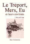 LE TREPORT, MERS, EU ET LEURS ENVIRONS