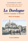 DORDOGNE (LA). DICTIONNAIRE TOPOGRAPHIQUE DU DEPARTEMENT