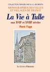 TULLE AUX XVIIE ET XVIIIE SIÈCLES (LA VIE À )