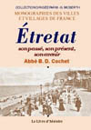 ETRETAT. SON PASSE, SON PRESENT, SON AVENIR