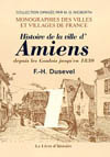 AMIENS. HISTOIRE DE LA VILLE DEPUIS LES GAULOIS JUSQU'EN 1830. TOME I
