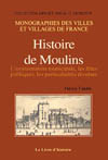 MOULINS (HISTOIRE DE) VOL.II (XE SIÈCLE - 1830)