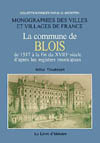 BLOIS II (LA COMMUNE DE, DE 1517 À  LA FIN DU XVIIIE SIÈCLE D'APRÈS LES REGISTRES MUNICIPAUX)