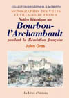 BOURBON-L'ARCHAMBAULT PENDANT LA REVOLUTION - (NOTICE HISTORIQUE SUR)