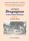 DRAGUIGNAN (LES RUES DE ET LEURS MAISONS HISTORIQUES). TOME IV
