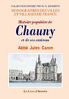 CHAUNY (HISTOIRE POPULAIRE DE) ET SES ENVIRONS