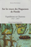 SUR LES TRACES DES HUGUENOTS DE FLORIDE, EXPEDITION EN CHARENTA 1562-2007