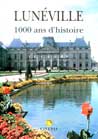 LUNEVILLE, 1000 ANS D'HISTOIRE