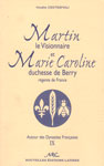 MARTIN LE VISIONNAIRE ET MARIE-CAROLINE DUCHESSE DE BERRY