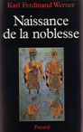 NAISSANCE DE LA NOBLESSE, L'ESSOR DES ELITES POLITIQUES EN EUROPE