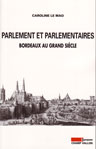 PARLEMENT ET PARLEMENTAIRES, BORDEAUX AU GRAND SIÈCLE