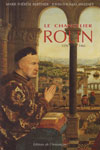 LE CHANCELIER ROLIN, AMBITION, POUVOIR ET FORTUNE EN BOURGOGNE, 1376-1462