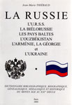 LA RUSSIE, L'U.R.S.S, LA BIELORUSSIE, LES PAYS BALTES, L'ARMENIE, LA
GEORGIE ET L'UKRAINE, DICTIONNAIRE BIBLIOGRAPHIQUE, BIOGRAPHIQUE, GENEALOGIQUE, HERALDIQUE ET
HISTORIQUE DU MOYEN ÂGE AU XXIE SIÈCLE