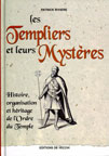 LES TEMPLIERS ET LEURS MYSTÈRES, HISTOIRE, ORGANISATION ET HERITAGE DE L'ORDRE DU TEMPLE