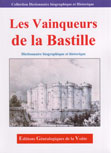 LES VAINQUEURS DE LA BASTILLE, DICTIONNAIRE BIOGRAPHIQUE ET HISTORIQUE