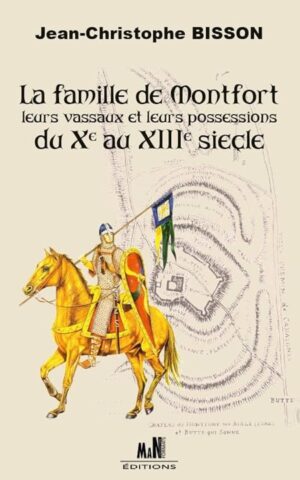 LA FAMILLE DE MONTFORT, VASSAUX ET POSSESSIONS