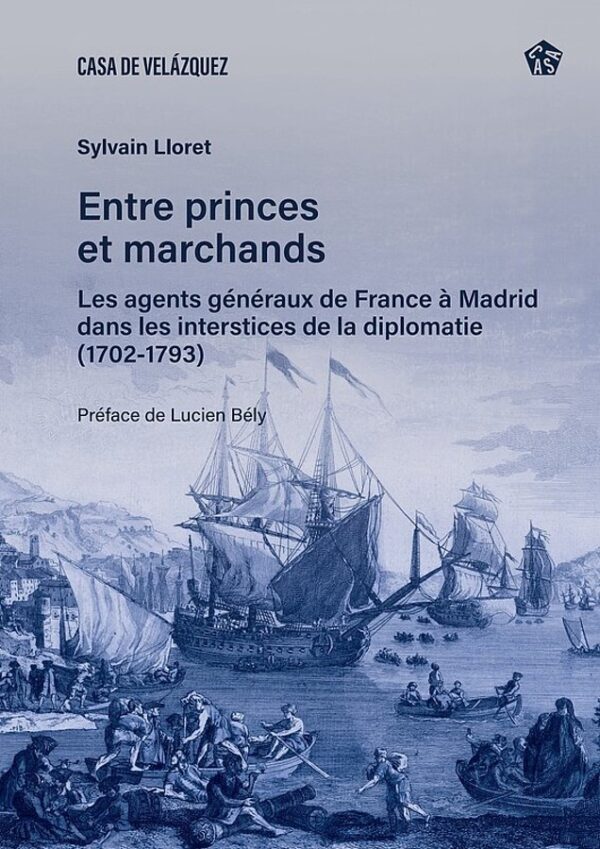 LES AGENTS GENERAUX DE FRANCE A MADRID 1702-1793