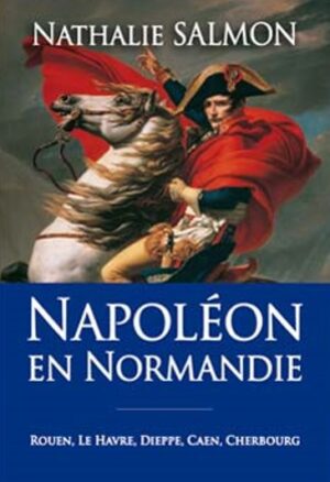 NAPOLEON EN NORMANDIE