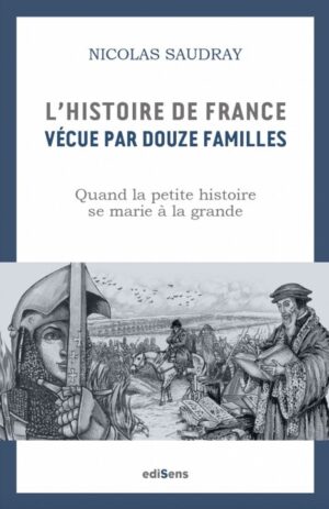 L’HISTOIRE DE FRANCE VECUE PAR 12 FAMILLES