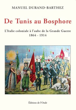 DE TUNIS AU BOSPHORE, L'ITALIE COLONIALE