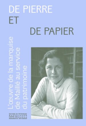 L’ŒUVRE DE LA MARQUISE DE MAILLE - DE PIERRE ET DE PAPIER