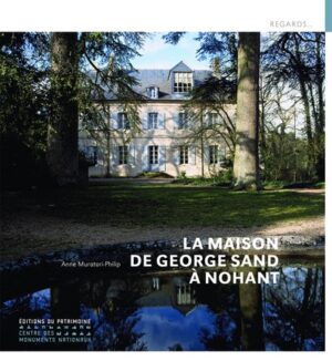 LA MAISON DE GEORGES SAND A NOHANT