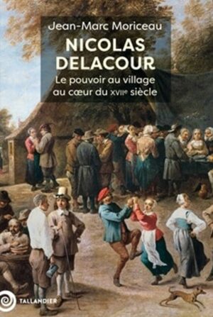 NICOLAS DELACOUR, LE POUVOIR AU VILLAGE