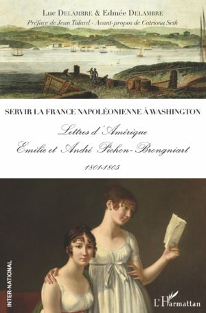 SERVIR LA FRANCE NAPOLEONIENNE DEPUIS WASHINGTON