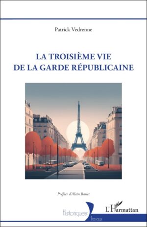 LA TROISIEME VIE DE LA GARDE REPUBLICAINE